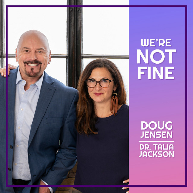We're Not Fine Podcast Cover of Doug Jensen and Dr. Talia Jackson